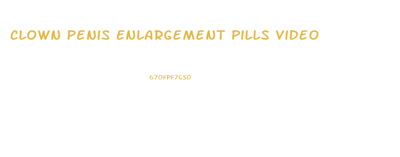 Clown Penis Enlargement Pills Video