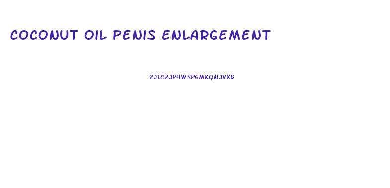 Coconut Oil Penis Enlargement
