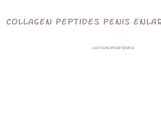 Collagen Peptides Penis Enlargement