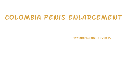 Colombia Penis Enlargement
