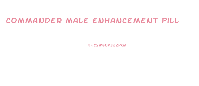 Commander Male Enhancement Pill