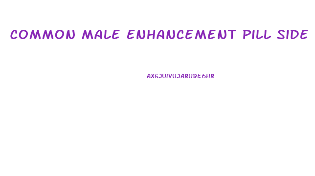 Common Male Enhancement Pill Side Effects To Be On The Lookout For Are: