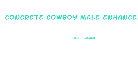 Concrete Cowboy Male Enhancement Pills Reviews