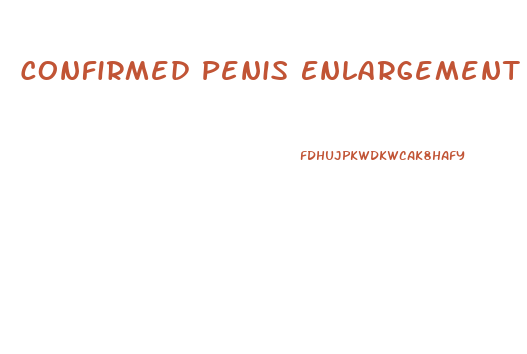 Confirmed Penis Enlargement