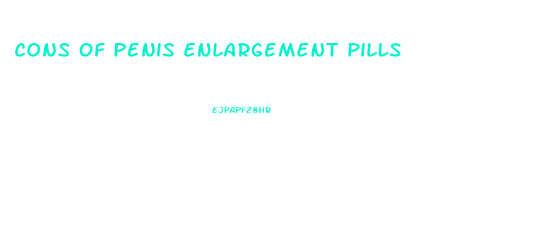 Cons Of Penis Enlargement Pills