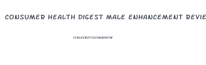 Consumer Health Digest Male Enhancement Reviews