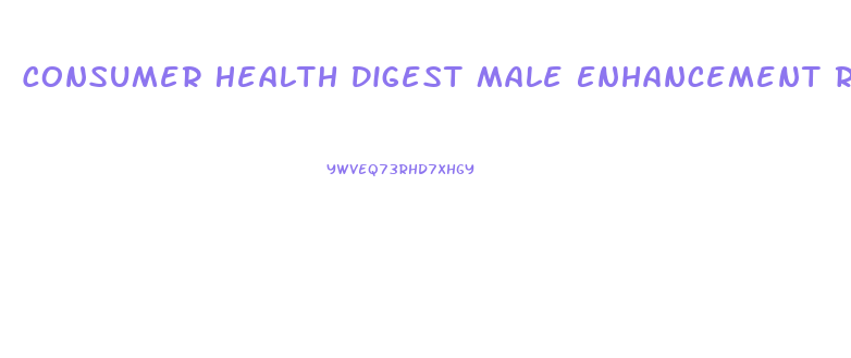 Consumer Health Digest Male Enhancement Reviews