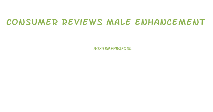 Consumer Reviews Male Enhancement