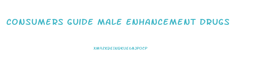 Consumers Guide Male Enhancement Drugs