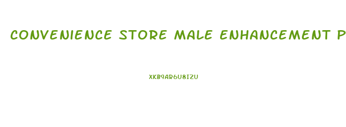 Convenience Store Male Enhancement Pills