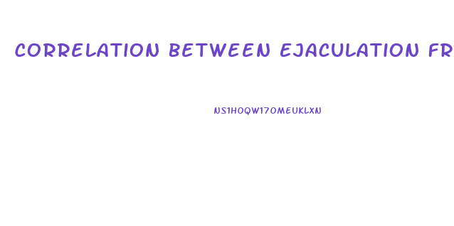 Correlation Between Ejaculation Frequency And Penis Growth