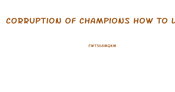 Corruption Of Champions How To Lower Libido