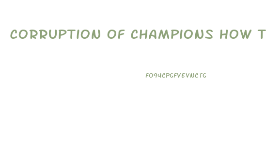 Corruption Of Champions How To Lower Libido