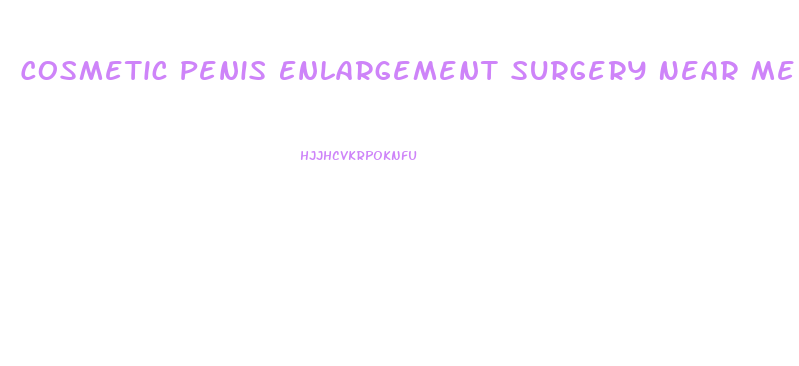 Cosmetic Penis Enlargement Surgery Near Me