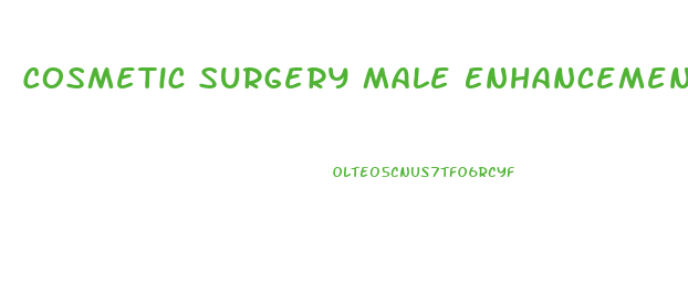 Cosmetic Surgery Male Enhancement