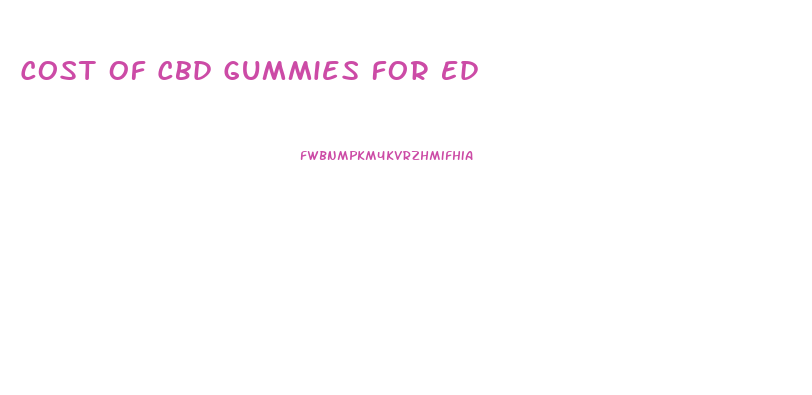 Cost Of Cbd Gummies For Ed