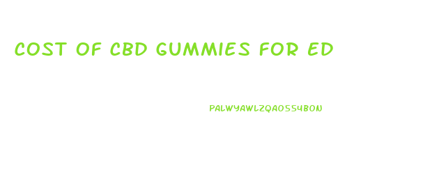 Cost Of Cbd Gummies For Ed