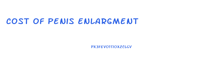 Cost Of Penis Enlargment