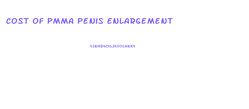 Cost Of Pmma Penis Enlargement