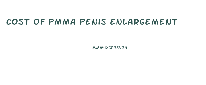 Cost Of Pmma Penis Enlargement