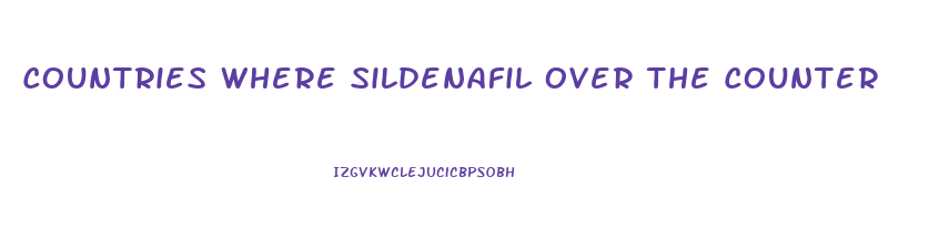 Countries Where Sildenafil Over The Counter