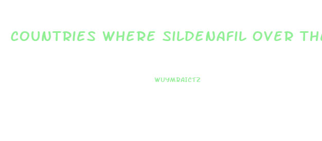 Countries Where Sildenafil Over The Counter