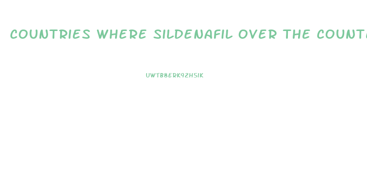 Countries Where Sildenafil Over The Counter