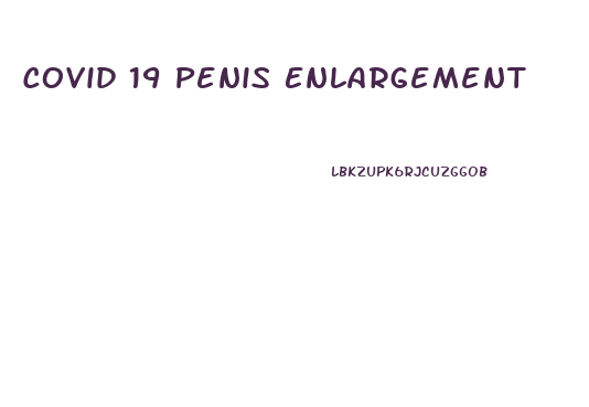 Covid 19 Penis Enlargement