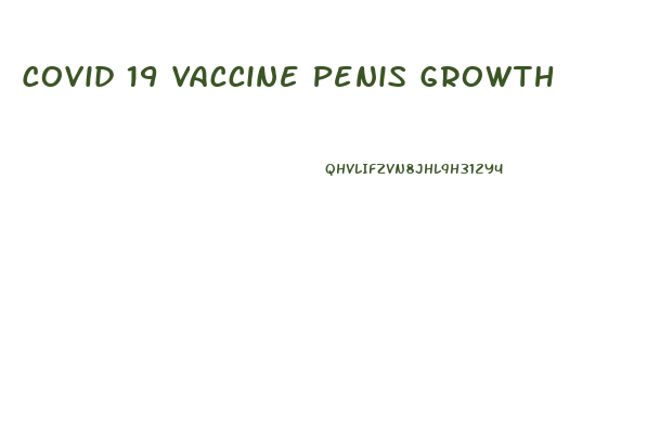 Covid 19 Vaccine Penis Growth