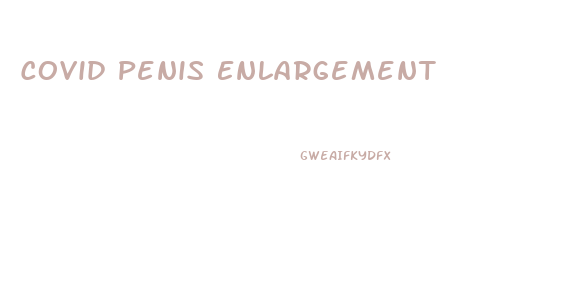 Covid Penis Enlargement