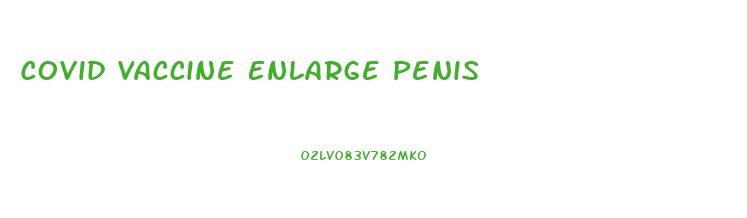 Covid Vaccine Enlarge Penis