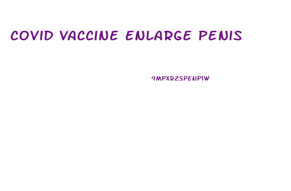 Covid Vaccine Enlarge Penis