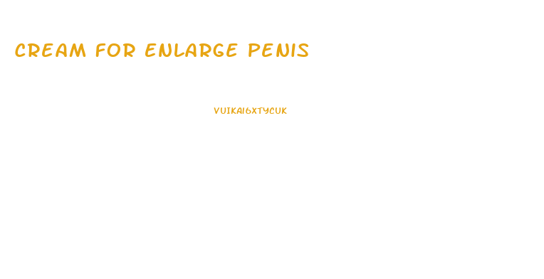 Cream For Enlarge Penis