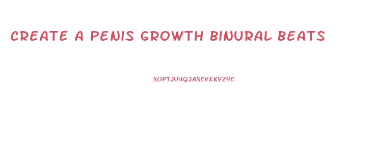 Create A Penis Growth Binural Beats