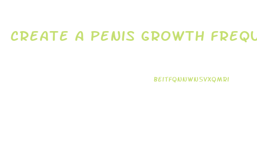 Create A Penis Growth Frequency