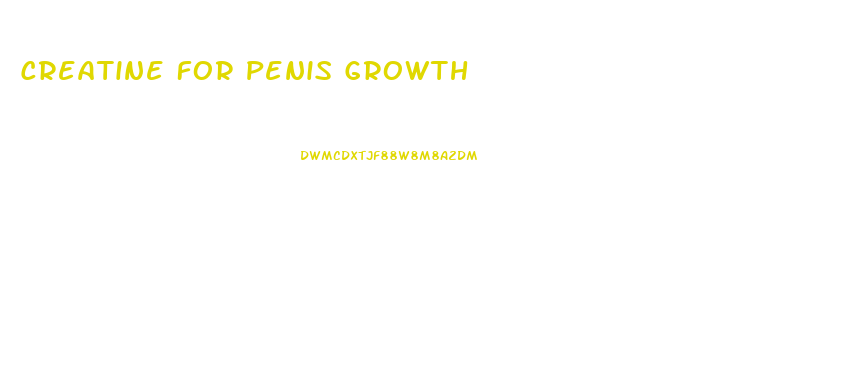 Creatine For Penis Growth