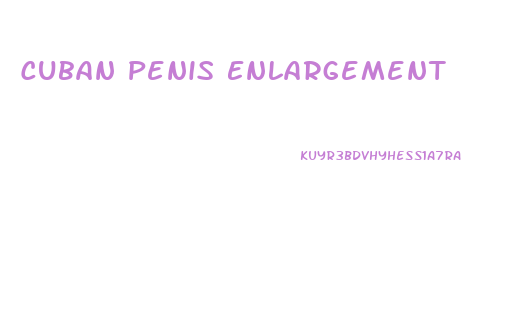 Cuban Penis Enlargement