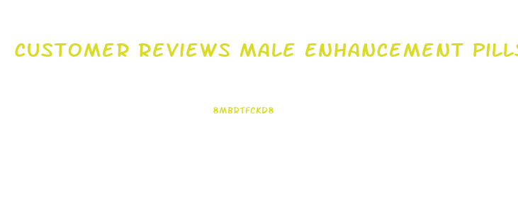 Customer Reviews Male Enhancement Pills