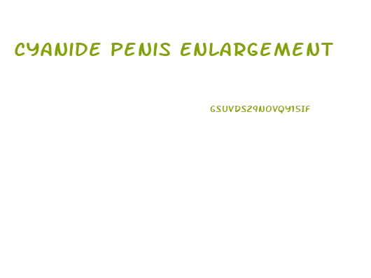 Cyanide Penis Enlargement