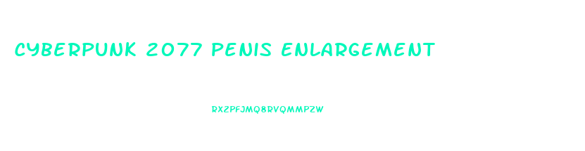 Cyberpunk 2077 Penis Enlargement