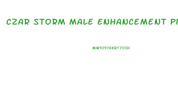 Czar Storm Male Enhancement Pills