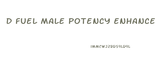 D Fuel Male Potency Enhancement