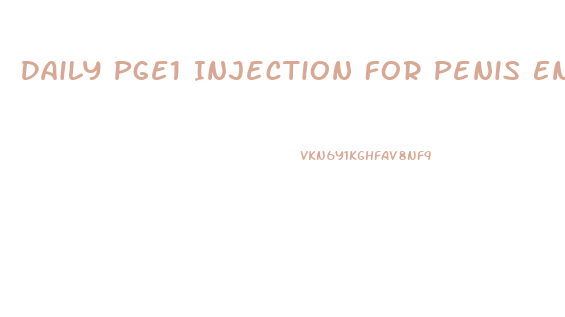 Daily Pge1 Injection For Penis Enlargement