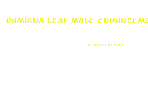 Damiana Leaf Male Enhancement