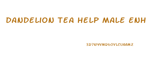 Dandelion Tea Help Male Enhancement