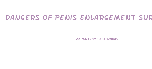 Dangers Of Penis Enlargement Surgery With Silicone