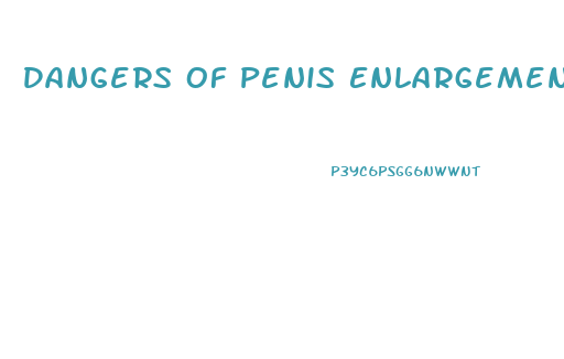 Dangers Of Penis Enlargement Surgery With Silicone