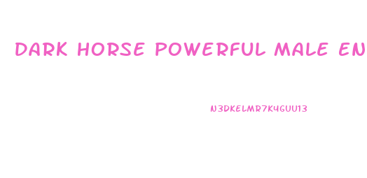 Dark Horse Powerful Male Enhancement Pills