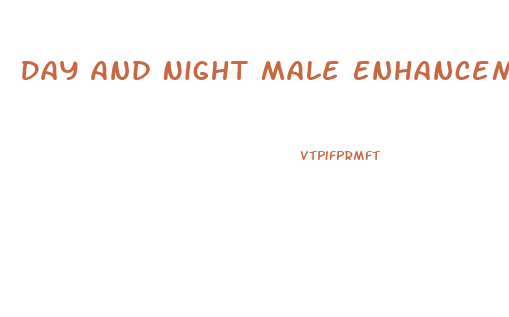 Day And Night Male Enhancement Pills