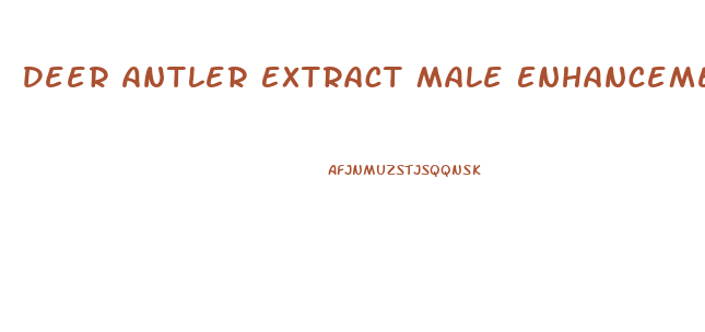 Deer Antler Extract Male Enhancement